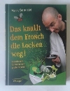 Das knallt dem Frosch die Locken weg
